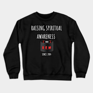 Funny REM Pod, Raising Spiritual awareness Tee Crewneck Sweatshirt